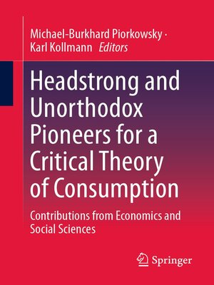 cover image of Headstrong and Unorthodox Pioneers for a Critical Theory of Consumption